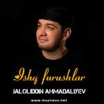 Jaloliddin Ahmadaliyev - Ishq furushlar