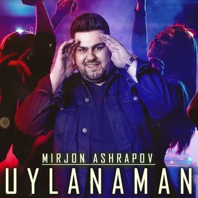 Mirjon Ashrapov - Uylanaman